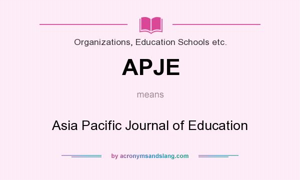 What does APJE mean? It stands for Asia Pacific Journal of Education