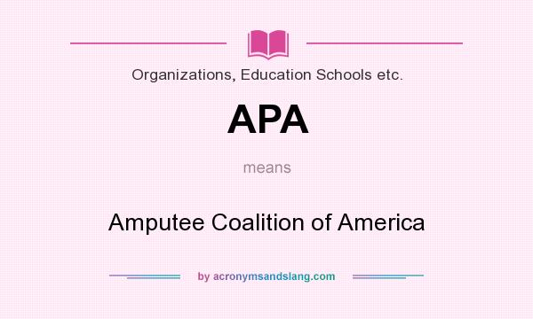 What does APA mean? It stands for Amputee Coalition of America