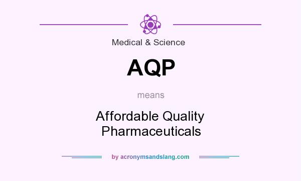 What does AQP mean? It stands for Affordable Quality Pharmaceuticals