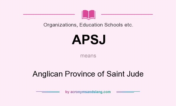 What does APSJ mean? It stands for Anglican Province of Saint Jude