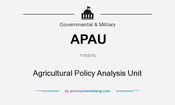 What does APAU mean? It stands for Agricultural Policy Analysis Unit