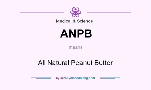 What does ANPB mean? It stands for All Natural Peanut Butter