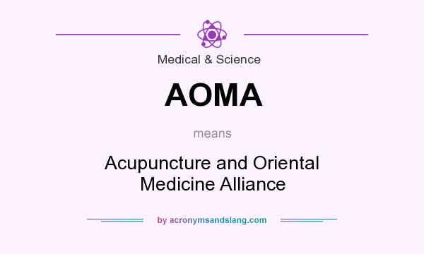 What does AOMA mean? It stands for Acupuncture and Oriental Medicine Alliance