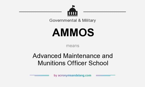 What does AMMOS mean? It stands for Advanced Maintenance and Munitions Officer School