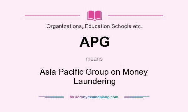 What does APG mean? It stands for Asia Pacific Group on Money Laundering