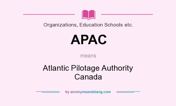 What does APAC mean? It stands for Atlantic Pilotage Authority Canada
