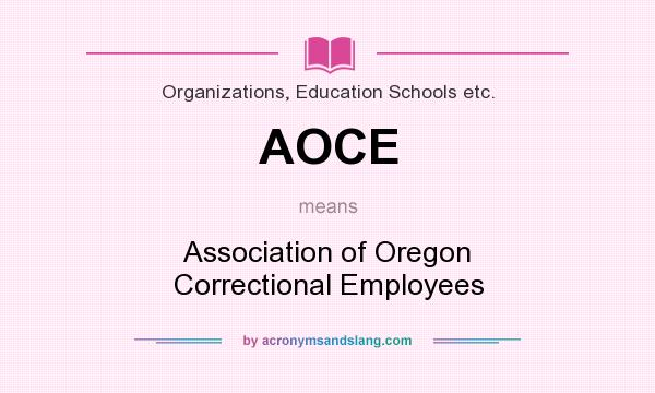 What does AOCE mean? It stands for Association of Oregon Correctional Employees