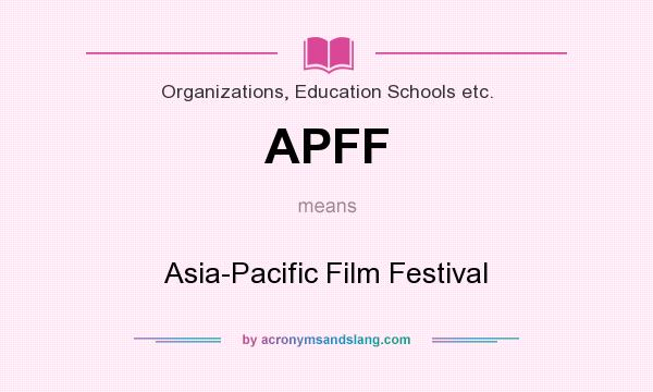 What does APFF mean? It stands for Asia-Pacific Film Festival