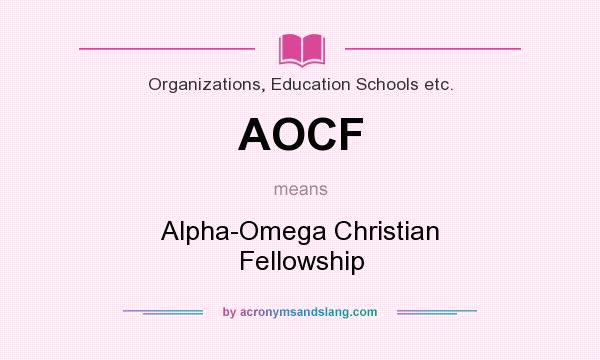 What does AOCF mean? It stands for Alpha-Omega Christian Fellowship