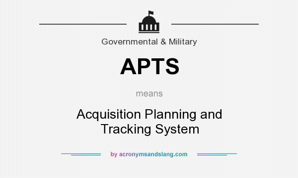 What does APTS mean? It stands for Acquisition Planning and Tracking System