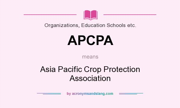 What does APCPA mean? It stands for Asia Pacific Crop Protection Association