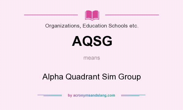 What does AQSG mean? It stands for Alpha Quadrant Sim Group