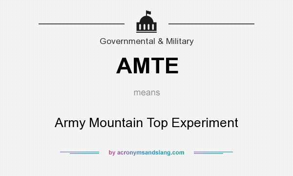 What does AMTE mean? It stands for Army Mountain Top Experiment