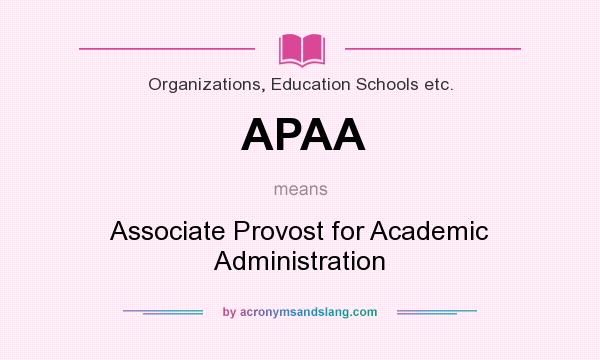 What does APAA mean? It stands for Associate Provost for Academic Administration