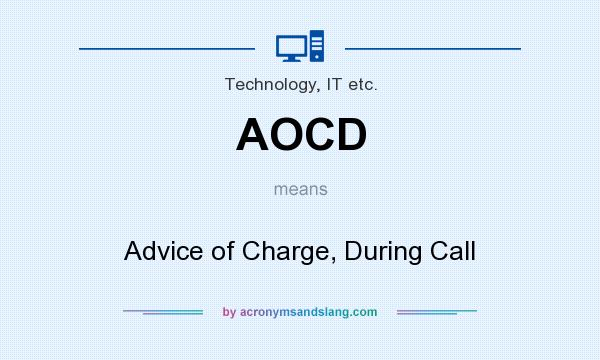 What does AOCD mean? It stands for Advice of Charge, During Call