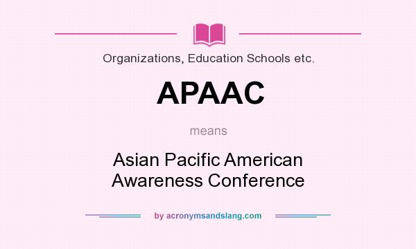 What does APAAC mean? It stands for Asian Pacific American Awareness Conference