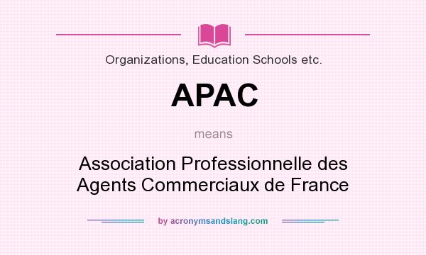 What does APAC mean? It stands for Association Professionnelle des Agents Commerciaux de France