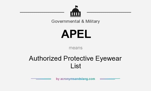 What does APEL mean? It stands for Authorized Protective Eyewear List