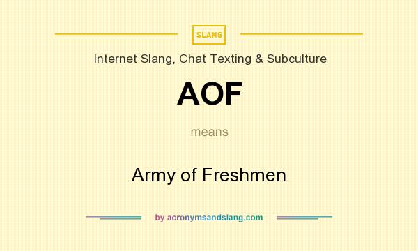 What does AOF mean? It stands for Army of Freshmen