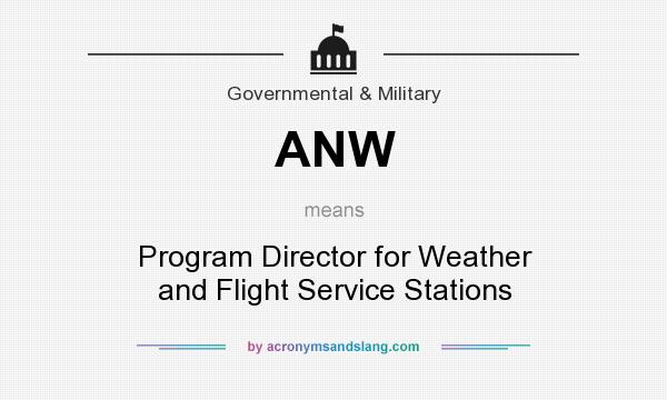What does ANW mean? It stands for Program Director for Weather and Flight Service Stations