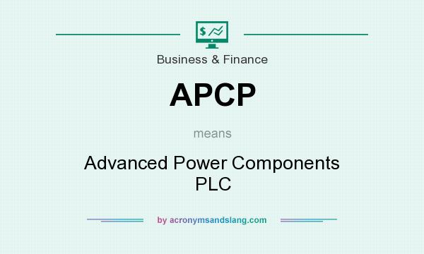 What does APCP mean? It stands for Advanced Power Components PLC