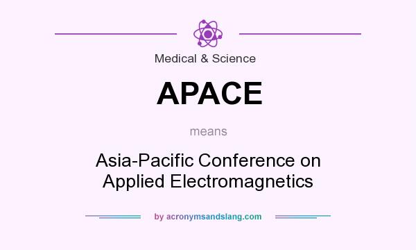 What does APACE mean? It stands for Asia-Pacific Conference on Applied Electromagnetics