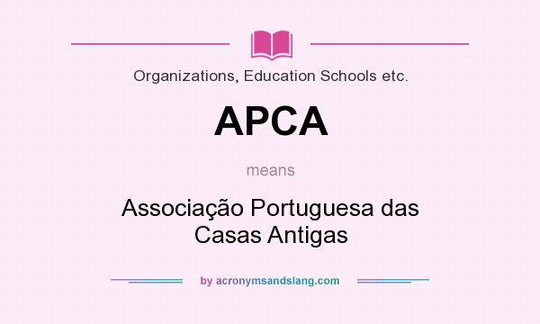 What does APCA mean? It stands for Associação Portuguesa das Casas Antigas
