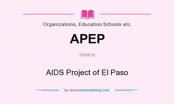 What does APEP mean? It stands for AIDS Project of El Paso