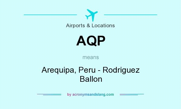 What does AQP mean? It stands for Arequipa, Peru - Rodriguez Ballon