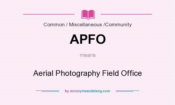 What does APFO mean? It stands for Aerial Photography Field Office