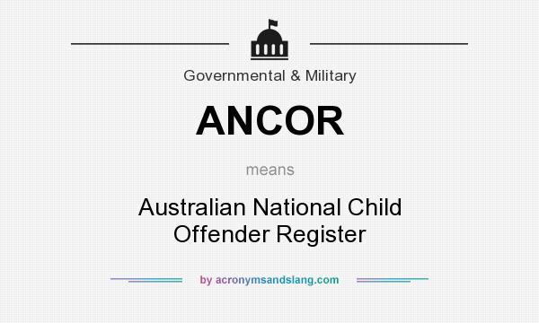 What does ANCOR mean? It stands for Australian National Child Offender Register