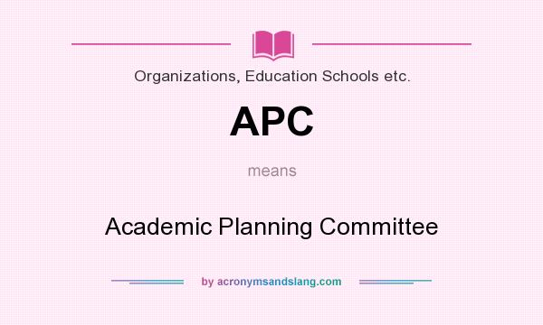What does APC mean? It stands for Academic Planning Committee