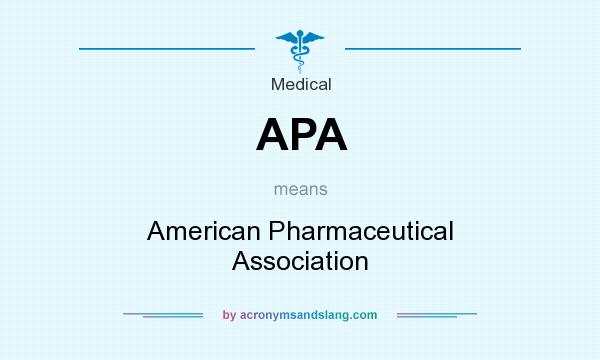 What does APA mean? It stands for American Pharmaceutical Association