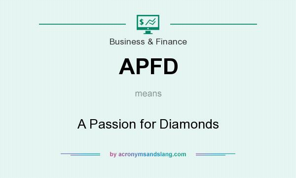 What does APFD mean? It stands for A Passion for Diamonds