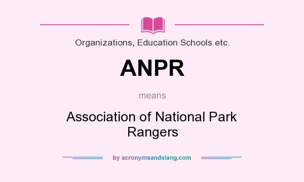 What does ANPR mean? It stands for Association of National Park Rangers