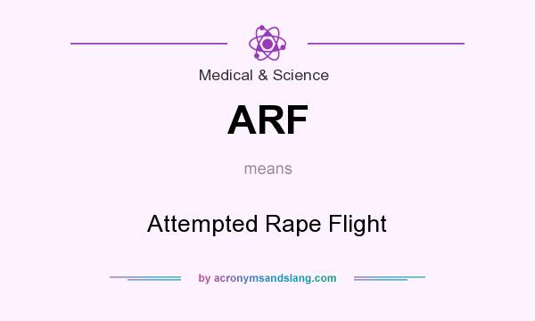 What does ARF mean? It stands for Attempted Rape Flight