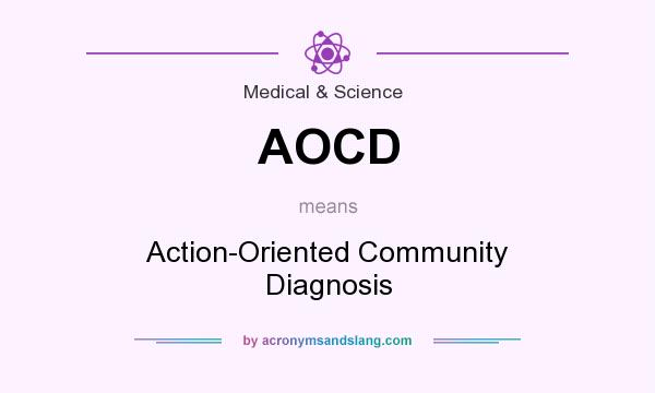 What does AOCD mean? It stands for Action-Oriented Community Diagnosis