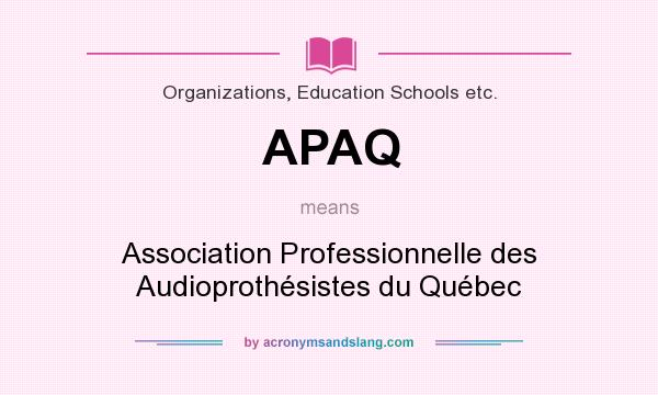 What does APAQ mean? It stands for Association Professionnelle des Audioprothésistes du Québec
