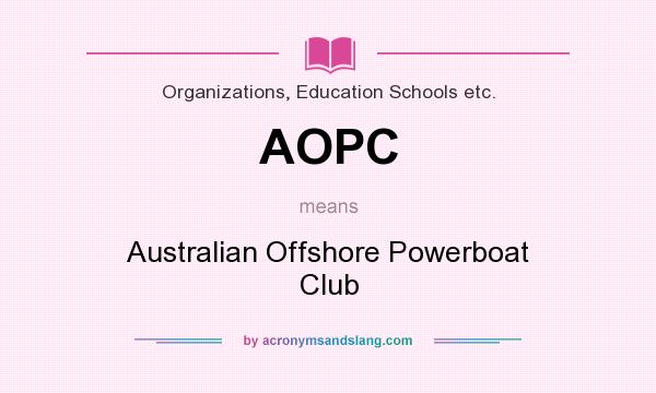What does AOPC mean? It stands for Australian Offshore Powerboat Club
