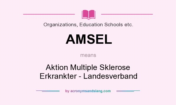What does AMSEL mean? It stands for Aktion Multiple Sklerose Erkrankter - Landesverband