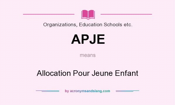 What does APJE mean? It stands for Allocation Pour Jeune Enfant