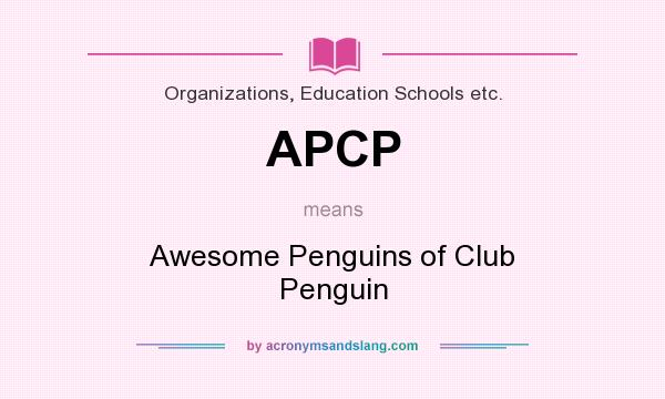 What does APCP mean? It stands for Awesome Penguins of Club Penguin