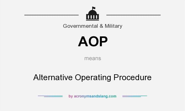 What does AOP mean? It stands for Alternative Operating Procedure