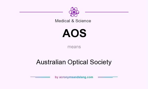 What does AOS mean? It stands for Australian Optical Society