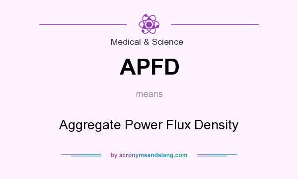 What does APFD mean? It stands for Aggregate Power Flux Density