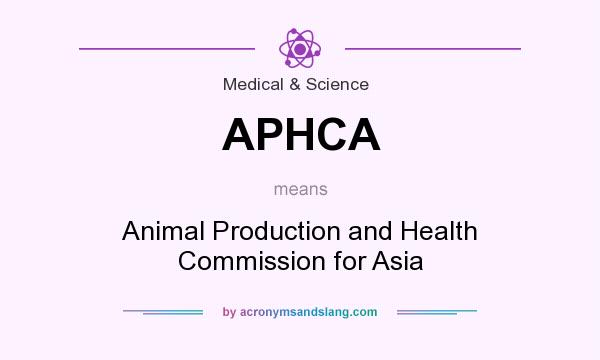What does APHCA mean? It stands for Animal Production and Health Commission for Asia