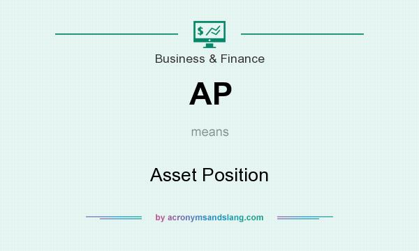 What does AP mean? It stands for Asset Position
