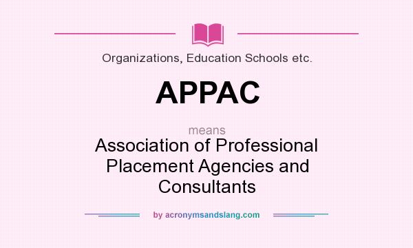 What does APPAC mean? It stands for Association of Professional Placement Agencies and Consultants