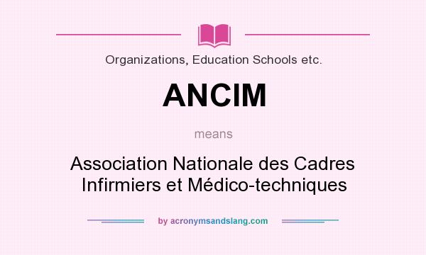 What does ANCIM mean? It stands for Association Nationale des Cadres Infirmiers et Médico-techniques