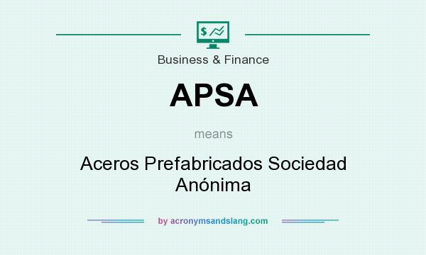 What does APSA mean? It stands for Aceros Prefabricados Sociedad Anónima